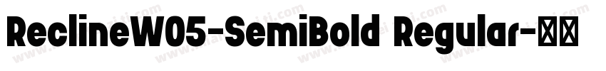 ReclineW05-SemiBold Regular字体转换